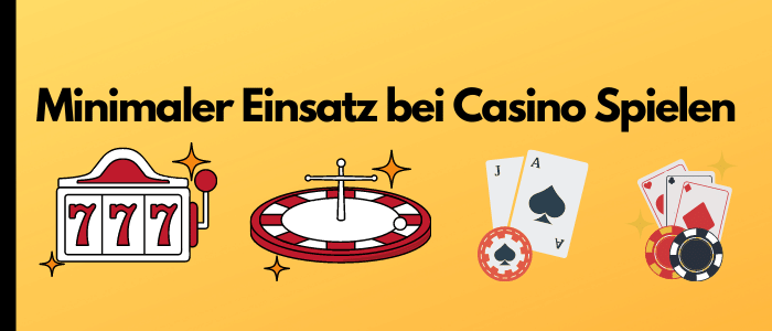 minimaler Einsatz bei casino spielen