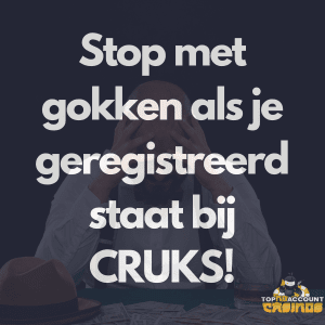 stop met gokken cruks geregistreerd