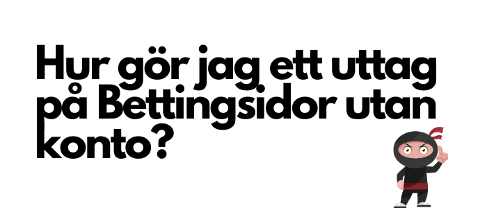 bettingsidor utan konto uttag
