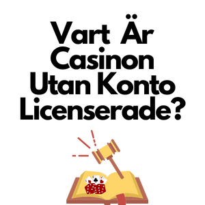 vart är casinon utan konto licenserade?