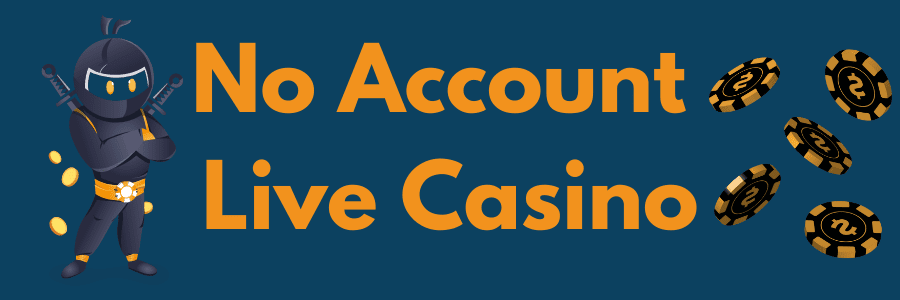 No Account Live Casino