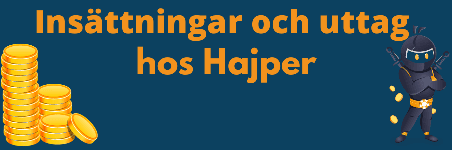 Insättningar och uttag på Hajper casino