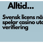 alltid svensk licens på casino utan verifiering