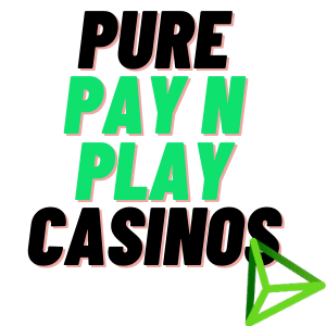 pure pay n play casinos