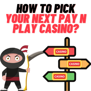 how to pick pay n play casino