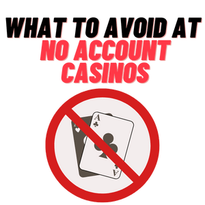 what to avoid at no account casinos
