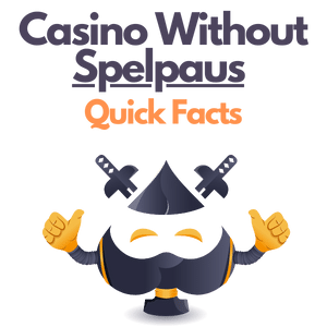 casino without spelpaus quick facts
