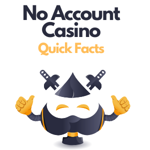 No account casino quick facts
