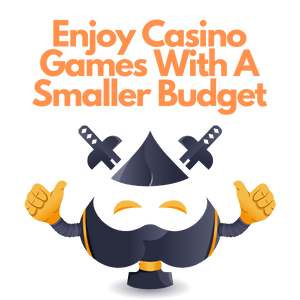 enjoy casino games with a small budget