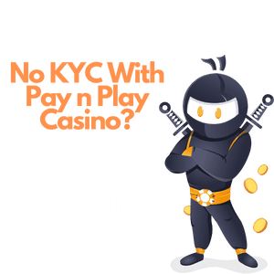 no kyc with pay n play casino