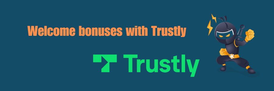 Welcome bonuses with Trustly