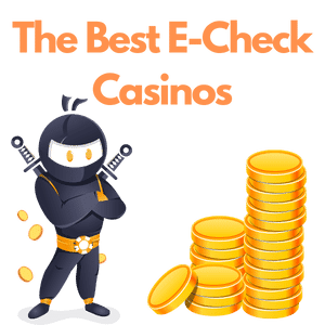 The Best E-Check Casinos