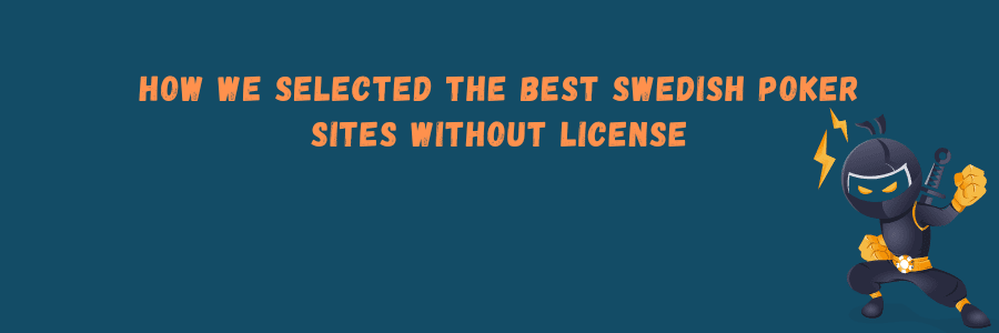 How We Selected the Best Swedish Poker Sites Without License
